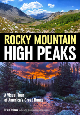 Rocky Mountain High Peaks: A Visual Tour of America's Great Range