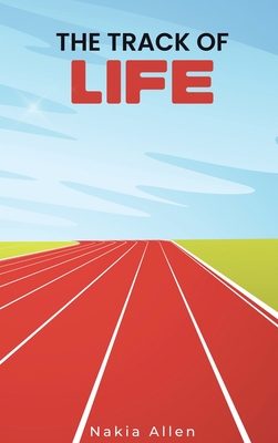The Track of Life By Nakia Allen Cover Image