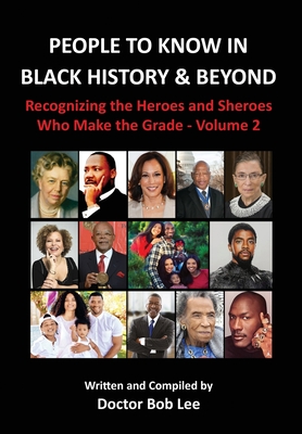 People to Know in Black History & Beyond: Recognizing the Heroes and Sheroes Who Make the Grade - Volume 2 Cover Image