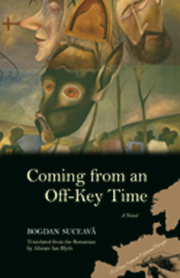 Coming from an Off-Key Time: A Novel (Writings From An Unbound Europe)
