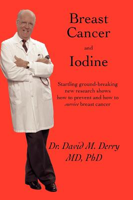 Breast Cancer and Iodine: How to Prevent and How to Survive Breast Cancer Cover Image
