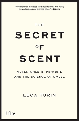 The Secret of Scent: Adventures in Perfume and the Science of Smell