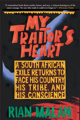 My Traitor's Heart: A South African Exile Returns to Face His Country, His Tribe, and His Conscience Cover Image