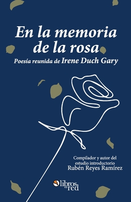 En la memoria de la rosa. Poesia reunida de Irene Duch Gary Cover Image