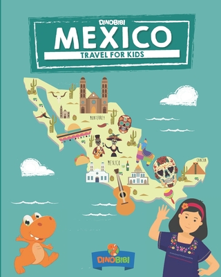 Mexico: Travel for kids: The fun way to discover Mexico By Belinda Briggs, Teena Rahim (Illustrator), Kristy Elam (Editor) Cover Image