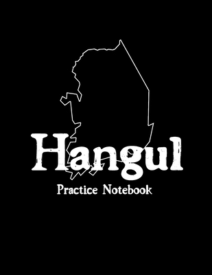Korean Hangul Practice Notebook: Korean Hangul Manuscript Paper, Hangul Workbook to Learn Hangul, Korean Writing Practice Book, Hangul Alphabet Workbo Cover Image