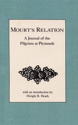 Mourt's Relation: A Journal of the Pilgrims at Plymouth By Anonymous, Dwight Heath (Editor) Cover Image