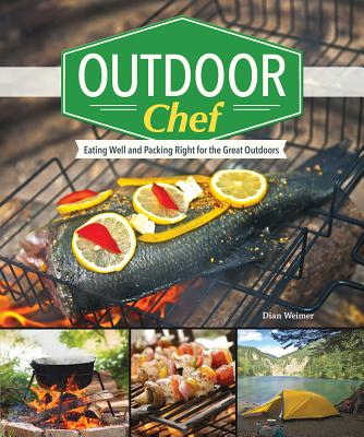 Outdoor Chef: Eating Well and Packing Right for the Great Outdoors Cover Image