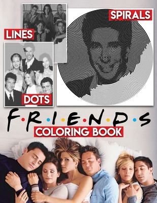 Dots Lines Spirals Friends Coloring Book: Tv Show Coloring Book For Adults to Stress Relief and Relaxation Cover Image