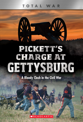 Pickett's Charge at Gettysburg: A Bloody Clash in the Civil War (XBooks: Total War) By Jennifer Johnson Cover Image