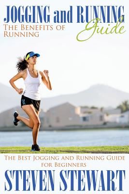 Jogging and Running Guide: The Benefits of Running: The Best Jogging and  Running Guide for Beginners (Paperback)