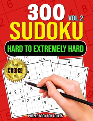 300 Sudoku Hard to Extremely Hard Volume 2: Sudoku Puzzles to solve Includes solutions Very Hard and Extremely Hard Sudoku Cover Image