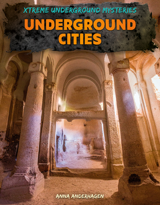 Underground Cities (Xtreme Underground Mysteries) | Parnassus Books