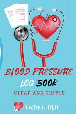 Blood Pressure Log Book: Record And Monitor Blood Pressure At Home To Track Heart Rate Systolic And Diastolic-Convenient Portable Size 6x9 Inch Cover Image