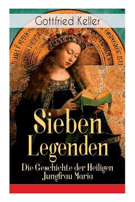 Sieben Legenden: Die Geschichte der Heiligen Jungfrau Maria Cover Image