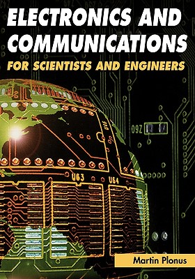 Electronics and Communications for Scientists and Engineers By Martin Plonus Cover Image