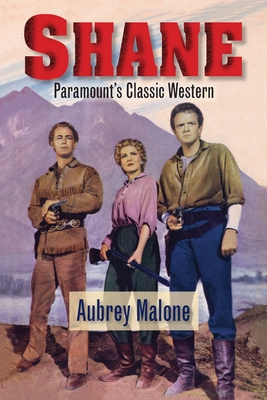 Shane - Paramount's Classic Western By Aubrey Malone Cover Image