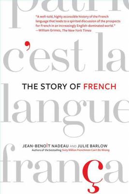The Story of French By Jean-Benoit Nadeau, Julie Barlow Cover Image