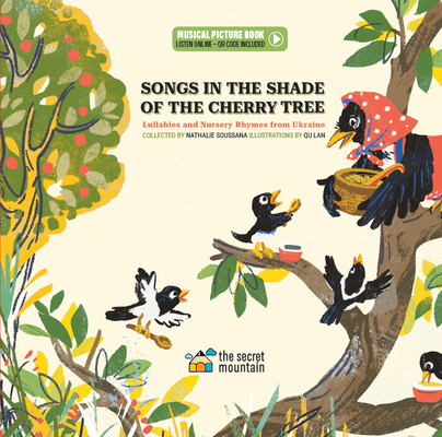 Songs in the Shade of the Cherry Tree: Lullabies and Nursery Rhymes from Ukraine By Qu Lan (Illustrator), Nathalie Soussana Cover Image