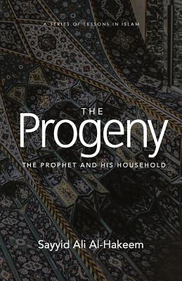 The Progeny: The Prophet and His Household By Sayyid Ali Al-Hakeem Cover Image