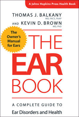 The Ear Book: A Complete Guide to Ear Disorders and Health (Johns Hopkins Press Health Books)