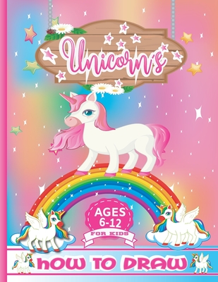 Unicorn Coloring Books for Girls ages 8-12: A Step-by-Step Drawing and  Activity Book for Kids to Learn to Draw Cute (Paperback)