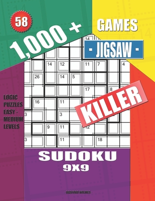 1,000 + Games jigsaw killer sudoku 9x9: Logic puzzles easy - medium levels By Basford Holmes Cover Image