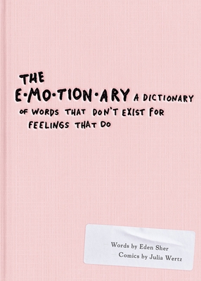 The Emotionary: A Dictionary of Words That Don't Exist for Feelings That Do Cover Image