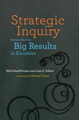 Strategic Inquiry: Starting Small for Big Results in Education Cover Image