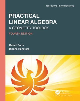 Practical Linear Algebra: A Geometry Toolbox (Textbooks in Mathematics) Cover Image