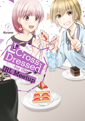 I Cross-Dressed for the IRL Meetup 2 By Kurano Cover Image