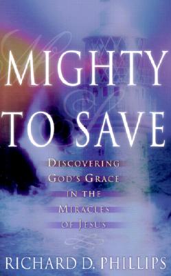 Mighty to Save: Discovering God's Grace in the Miracles of Jesus Cover Image