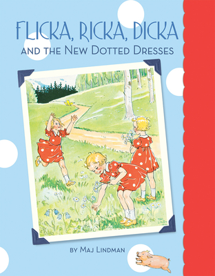 Flicka, Ricka, Dicka and the New Dotted Dresses By Maj Lindman Cover Image