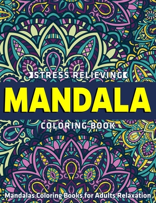 Mandalas Coloring Books for Adults Relaxation: Stress Relieving Mandala Coloring Book: New & Expanded Edition By Coloring Zone Cover Image