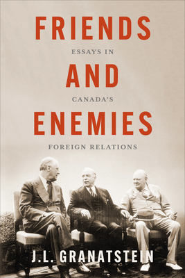 Friends and Enemies: Essays in Canada's Foreign Relations Cover Image