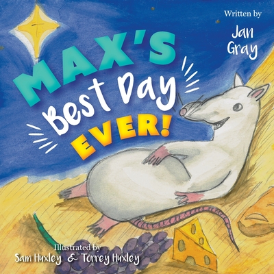 Max's Best Day Ever! By Jan Gray, Sam Huxley (Illustrator), Torrey Huxley (Illustrator) Cover Image