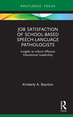 Job Satisfaction of School-Based Speech-Language Pathologists: Insights to Inform Effective Educational Leadership (Routledge Research in Special Educational Needs) Cover Image