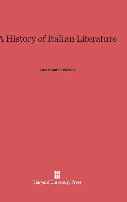 A History of Italian Literature By Ernest Hatch Wilkins Cover Image