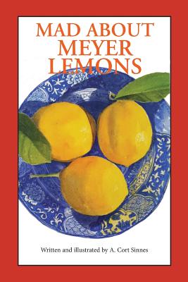 Mad About Meyer Lemons By A. Cort Sinnes Cover Image