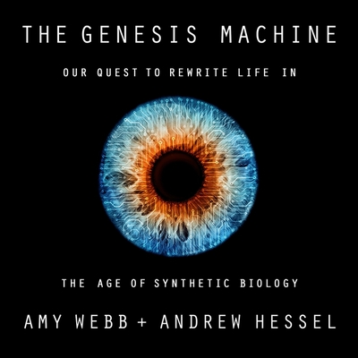 The Genesis Machine Lib/E: Our Quest to Rewrite Life in the Age of Synthetic Biology Cover Image
