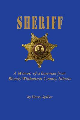 Sheriff: A Memoir of a Lawman from Bloody Williamson County, Illinois Cover Image
