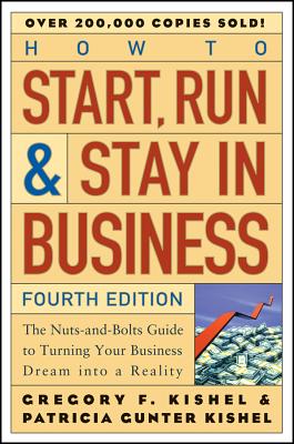 How to Start, Run, and Stay in Business: The Nuts-And-Bolts Guide to Turning Your Business Dream Into a Reality (Wiley Small Business Edition) Cover Image