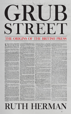 Grub Street: The Origins of the British Press Cover Image