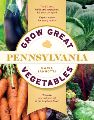 Grow Great Vegetables in Pennsylvania (Grow Great Vegetables State-By-State)