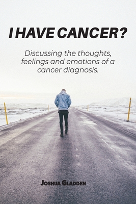 I Have Cancer? By Joshua Gladden Cover Image