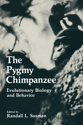 The Pygmy Chimpanzee: Evolutionary Biology and Behavior By Randall L. Susman (Editor) Cover Image