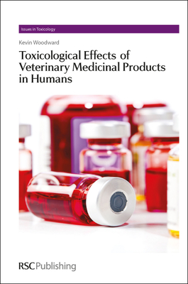 Toxicological Effects of Veterinary Medicinal Products in Humans: Volume 2 (Issues in Toxicology #15) By Kevin Woodward Cover Image
