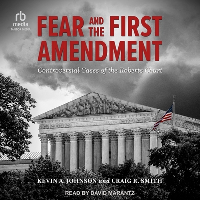 Fear and the First Amendment: Controversial Cases of the Roberts Court (Rhetoric) Cover Image