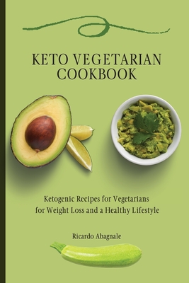 Keto Vegetarian Cookbook: Ketogenic Recipes for Vegetarians for Weight Loss and a Healthy Lifestyle Cover Image