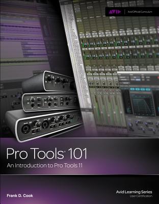 Pro Tools 101: An Introduction to Pro Tools 11 [With DVD]